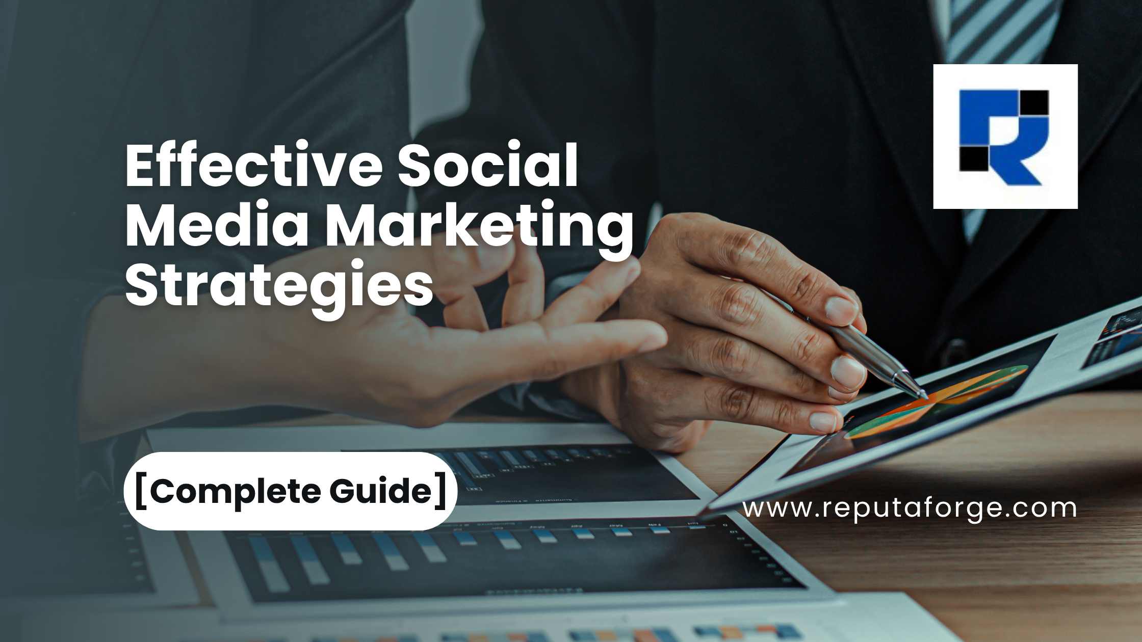 Effective Social Media Marketing Strategies [Complete Guide]