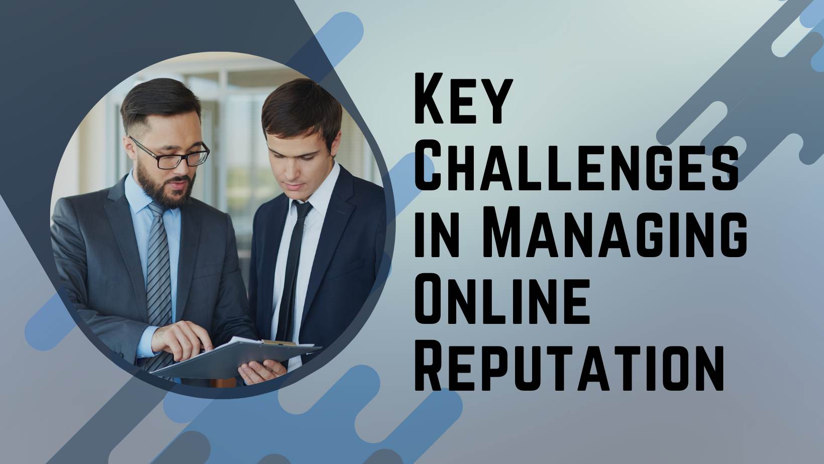 Key Challenges in Managing Online Reputation