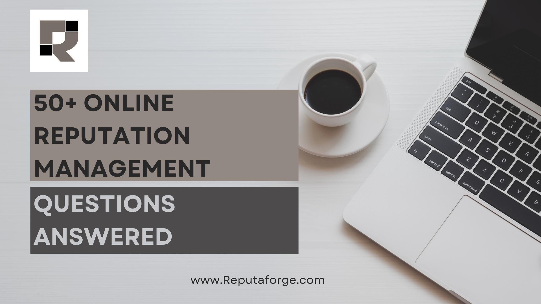 Complete Guide to Online Reputation Management 50+ Questions on What, How & Impact