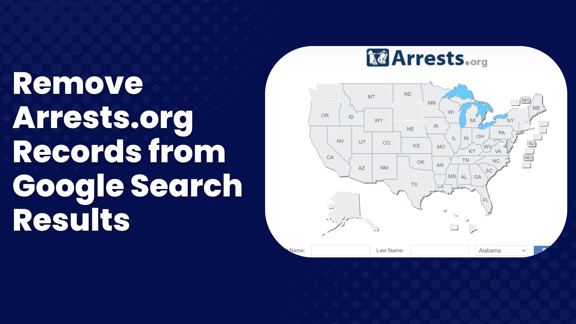 Effective Ways to Remove Arrests.org Records from Google Search Results