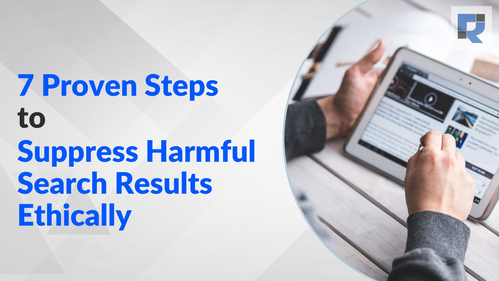7 Proven Steps to Suppress Harmful Search Results Ethically
