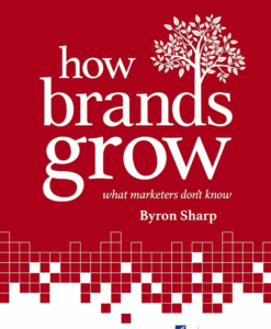 How Brands Grow by Byron Sharp