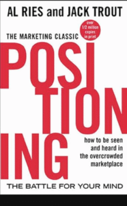 Positioning: The Battle for Your Mind by Al Ries and Jack Trout